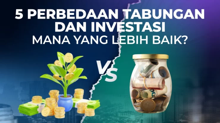 5 Perbedaan Tabungan dan Investasi, Mana yang Lebih Baik?